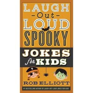 Laugh-Out-Loud Spooky Jokes for Kids -- Rob Elliott